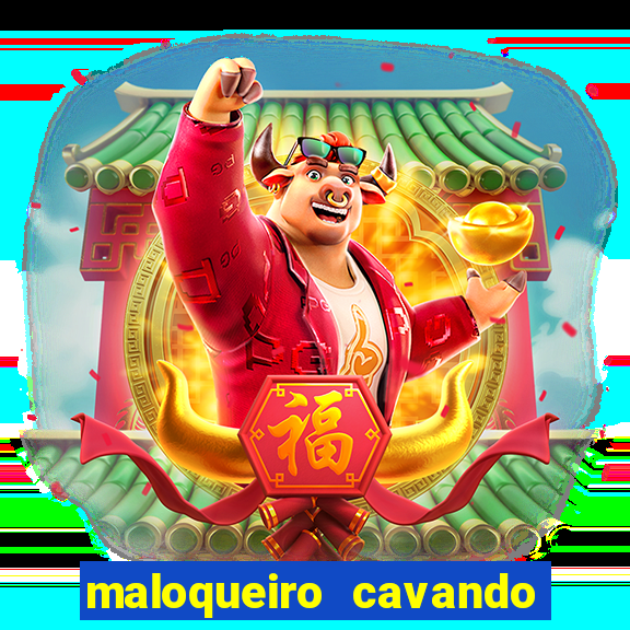 maloqueiro cavando sua cova portal do zacarias